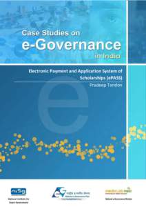 Electronic Payment and Application System of Scholarships (ePASS) Pradeep Tandon Case Studies on e-Governance in India – 