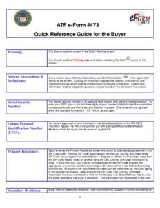 ATF e-Form 4473 Quick Reference Guide for the Buyer Warning:  The Buyer’s opening screen is the Buyer Warning screen.