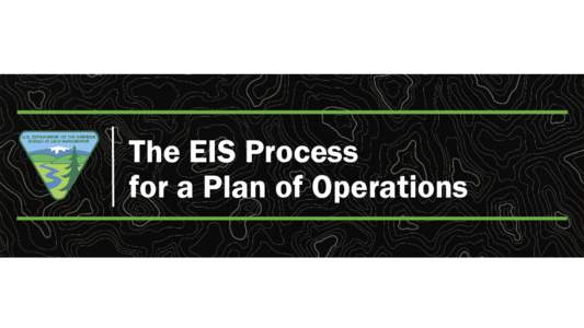 The EIS Process for a Plan of Operations 1. PoO Completeness Review (30 days) • Operator information