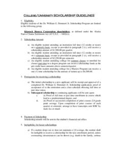 College/University SCHOLARSHIP GUIDELINES 1. Eligibility Eligible students of the Dr. William G. Demmert Jr. Scholarship Program are limited to the following group. Klawock Heenya Corporation shareholders, as defined und