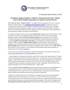 For Immediate Release (October 25, Association of Space Explorers with Five Astronauts from Three Nations Issue Call for Global Cooperation to Confront Asteroid Threats New York, New York – October 25, 2013 – 