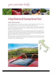 3 Day Florence & Tuscany Ferrari Tour A New Travel Concept Your Private Italy offers a new travel concept; an innovative approach to the self-drive tour offering absolute luxury combined with the ultimate Gran Turismo ex