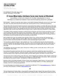 FOR IMMEDIATE RELEASE: May 8, 2014 Contact: Jeff Morgan, [removed]Iowa Blue baby chickens have new home at Montauk Iowa Blue is the only breed of chicken developed in Iowa