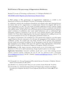 Ph.D Position in THz spectroscopy of Magnetoelectric Multiferroics Budapest University of Technology and Economics, 1111 Budapest, Budafoki ut 8. MTA-BME Lendület Magneto-optical Spectroscopy Research Group A Ph.D posit