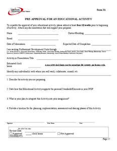 Form 3A  PRE-APPROVAL FOR AN EDUCATIONAL ACTIVITY To expedite the approval of your educational activity, please submit at least four (4) weeks prior to beginning of activity. Attach any documentation that will support yo