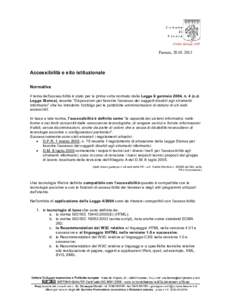 Faenza, Accessibilità e sito istituzionale Normativa Il tema dell’accessibilità è stato per la prima volta normato dalla Legge 9 gennaio 2004, n. 4 (c.d. Legge Stanca), recante “Disposizioni per favori