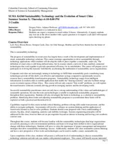 Columbia University School of Continuing Education Master of Science in Sustainability Management SUMA K4360 Sustainability Technology and the Evolution of Smart Cities Summer Session X: Thursdays 6:10-8:00 PM 3 Credits