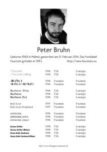 Peter Bruhn Geboren 1969 in Malmö, gestorben am 21. FebruarDas Fontlabel Fountain gründet erhttp://www.fountain.nu 7 Seconds 7 Seconds Falling
