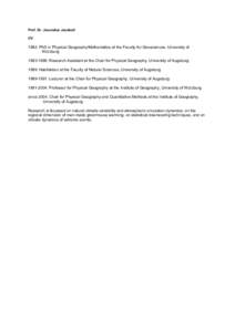 Prof. Dr. Jucundus Jacobeit CV: 1982: PhD in Physical Geography/Mathematics at the Faculty for Geosciences, University of Würzburg[removed]: Research Assistant at the Chair for Physical Geography, University of Augsbur