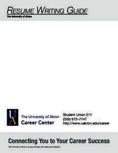 Resume Writing Guide The University of Akron Student Union[removed]–7747 http://www.uakron.edu/career