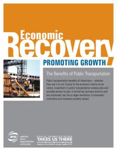 Economic Promoting growth The Benefits of Public Transportation Public transportation benefits all Americans—whether they use it or not. Crucial to the economic vitality of our nation, investment in public transportati