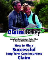Long Term Care Insurance Claims Filing & Ongoing Claims Management How to File a  Successful