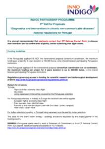 INDIGO PARTNERSHIP PROGRAMME 2nd Call for Proposals “Diagnostics and interventions in chronic non-communicable diseases” National regulations for Portugal It is strongly recommended that applicants contact their IPP 