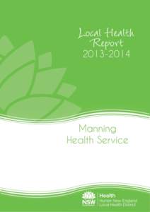 MANNING HEALTH COMMITTEE   Representation on Local Health Committee of aged care, mental health, Medicare Local with improved focus and interaction with these services.