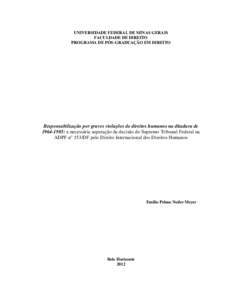 UNIVERSIDADE FEDERAL DE MINAS GERAIS FACULDADE DE DIREITO PROGRAMA DE PÓS-GRADUAÇÃO EM DIREITO Responsabilização por graves violações de direitos humanos na ditadura de: a necessária superação da deci