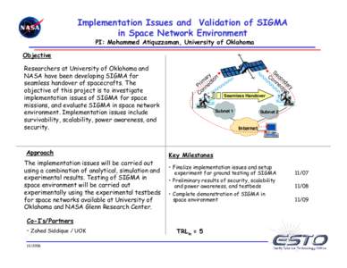 Implementation Issues and Validation of SIGMA in Space Network Environment PI: Mohammed Atiquzzaman, University of Oklahoma Objective Researchers at University of Oklahoma and