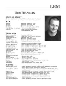 LBM BOB FRANKLIN  STAND-UP COMEDY 20 years experience in the U.K, USA, France, Bermuda and Australia.  FILM