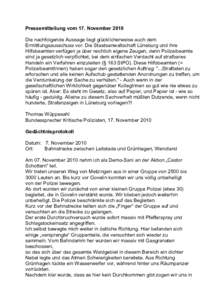 Pressemitteilung vom 17. November 2010 Die nachfolgende Aussage liegt glücklicherweise auch dem Ermittlungsausschuss vor. Die Staatsanwaltschaft Lüneburg und ihre Hilfsbeamten verfügen ja über reichlich eigene Zeugen