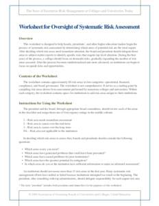 The State of Enterprise Risk Management at Colleges and Universities Today  Worksheet for Oversight of Systematic Risk Assessment Overview This worksheet is designed to help boards, presidents*, and other higher educatio