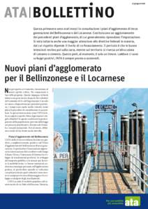 ATA BoLLETTi No  3 / giugno 2016 Questa primavera sono stati messi in consultazione i piani d’agglo­­me­rato di terza generazione del Bellinzonese e del Locarnese. Costituiscono un aggiornamento