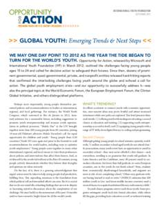 International Youth Foundation September 2013 >> Global Youth: Emerging Trends & Next Steps << We may one day point to 2012 as the year the tide began to turn for the world’s youth. Opportunity for Action, released by 