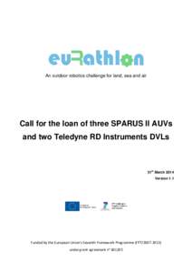 An outdoor robotics challenge for land, sea and air  Call for the loan of three SPARUS II AUVs and two Teledyne RD Instruments DVLs  31st March 2014