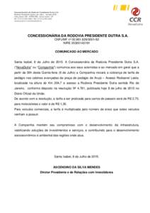 CONCESSIONÁRIA DA RODOVIA PRESIDENTE DUTRA S.A. CNPJ/MF nº 92 NIRECOMUNICADO AO MERCADO Santa Isabel, 8 de Julho deA Concessionária da Rodovia Presidente Dutra S.A. (“NovaDutra”