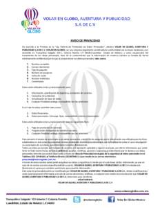 AVISO DE PRIVACIDAD De acuerdo a lo Previsto en la “Ley Federal de Protección de Datos Personales”, declara VOLAR EN GLOBO, AVENTURA Y PUBLICIDAD S.A DE C.V (VOLAR EN GLOBO), ser una empresa legalmente constituida d