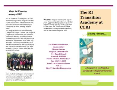What is the RI Transition Academy at CCRI? The RI Transition Academy at CCRI is an alternative high school program for 18 to 21 year-old students with disabilities that provides classroom and community instruction in an 