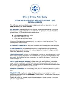 Office of Drinking Water Quality CLEANING AND SANITIZING PROCEDURES IN FOOD ESTABLISHMENTS The following recommendations address procedures to be taken once the boil water advisory is no longer in effect: ICE MACHINES: I