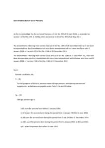 Consolidation Act on Social Pensions  An Act to consolidate the Act on Social Pensions, cf. Act No. 390 of 19 April 2013, as amended by section 5 of Act No. 493 of 21 May 2013 and section 3 of Act No. 494 of 21 May 2013.