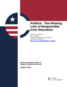 Politics: The Missing Link of Responsible Civic Education Kenneth S. Stroupe, Jr.* Larry J. Sabato University of Virginia Center for Politics