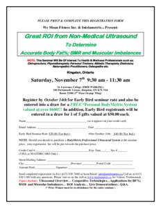 PLEASE PRINT & COMPLETE THIS REGISTRATION FORM  We Mean Fitness Inc. & Intelametrix.ca Present: Great ROI from Non-Medical Ultrasound To Determine