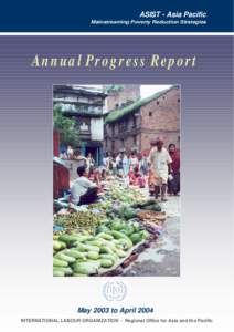 ASIST - Asia Pacific Mainstreaming Poverty Reduction Strategies Annual Progress Report  May 2003 to April 2004