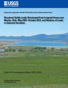 Prepared in cooperation with the Colorado River Basin Salinity Control Forum  Dissolved-Solids Loads Discharged from Irrigated Areas near Manila, Utah, May 2007–October 2012, and Relation of Loads to Selected Variables