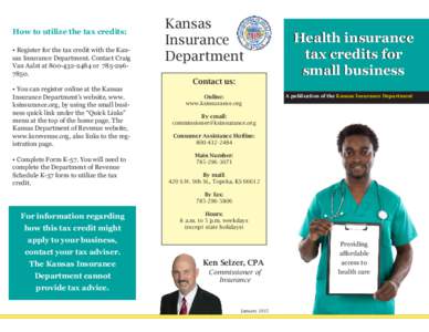 How to utilize the tax credits: • Register for the tax credit with the Kansas Insurance Department. Contact Craig Van Aalst at[removed]or[removed]. • You can register online at the Kansas Insurance Department