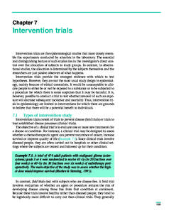 Chapter 7  Intervention trials Intervention trials are the epidemiological studies that most closely resemble the experiments conducted by scientists in the laboratory. The essential and distinguishing feature of such st