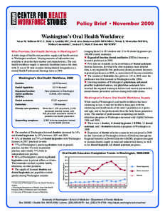 Policy Brief • November[removed]Washington’s Oral Health Workforce Susan M. Skillman MS*, C. Holly A. Andrilla MS*, Joseli Alves-Dunkerson DDS MPH MBA†, Wendy E. Mouradian MD MS‡, Melissa Comenduley*, Jessica Yi*, 