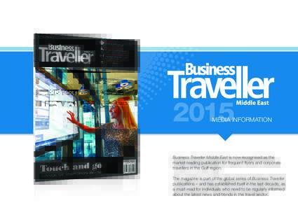 2015  MEDIA INFORMATION Business Traveller Middle East is now recognised as the market-leading publication for frequent flyers and corporate