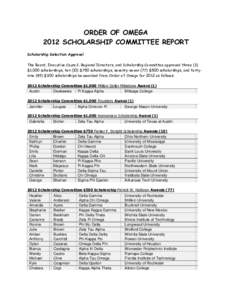 ORDER OF OMEGA 2012 SCHOLARSHIP COMMITTEE REPORT Scholarship Selection Approval The Board, Executive Council, Regional Directors, and Scholarship Committee approved three (3) $1,000 scholarships, ten (10) $750 scholarshi
