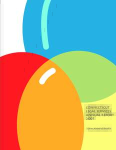 CONNECTICUT LEGAL SERVICES ANNUAL REPORT 2007 30th ANNIVERSARY