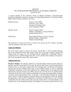 MINUTES POLYSOMNOGRAPHY PROFESSIONAL STANDARDS COMMITTEE October 30, 2012 A regular meeting of the Tennessee Board of Medical Examiners’ Polysomnography Professional Standards Committee was held at the Health Related B