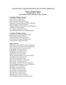 LANDOWNER-LESSEE/SPORTSMAN RELATIONS COMMITTEE Minutes of Regular Meeting Thursday, July 17, 2012 Prescott Resort and Conference Center - Prescott Committee Members Present Jim O’Haco, Livestock Grower