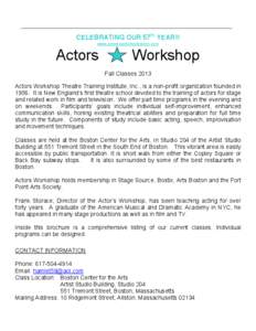 CELEBRATING OUR 57th YEAR!! www.actorsworkshopboston.com Actors  Workshop