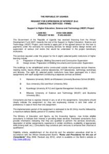 THE REPUBLIC OF UGANDA REQUEST FOR EXPRESSION OF INTEREST (EoI) (CONSULTING SERVICES - FIRMS) Support to Higher Education, Science and Technology (HEST) Project LOAN NO: PROJECT ID NO: