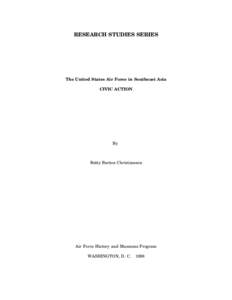 RESEARCH STUDIES SERIES  The United States Air Force in Southeast Asia CIVIC ACTION  By