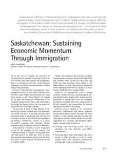 Saskatchewan’s Ministry of Advanced Education, Employment and Labour estimates the provincial labour market shortage will reach 13,000 to 15,500 workers annually by[removed]The convergence of these labour market factors 