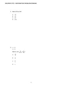 DELPROV XYZ – MATEMATISK PROBLEMLÖSNING  1.	 Vad är 2/3 av 3/4? A	1/2 B	3/7 C	5/7