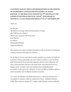 STATEMENT MADE BY ABDULLAHI SHEIKH HUSSEIN OF THE MINISTRY OF ENVIRONMENT AND DISASTER MANAGEMENT OF SOMALI REPUBLIC AT THE HIGH LEVEL SEGMENT OF 19TH MEETINGS TO THE PARTIES OF MONTREAL PROTOCOL AND 20TH ANNIVERSARY IN 