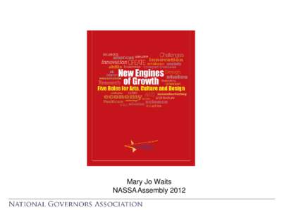 Mary Jo Waits NASSA Assembly 2012 “ALL-Hands-On-Deck” to Boost State Economic Growth • Growth will need to accelerate sharply to undo the